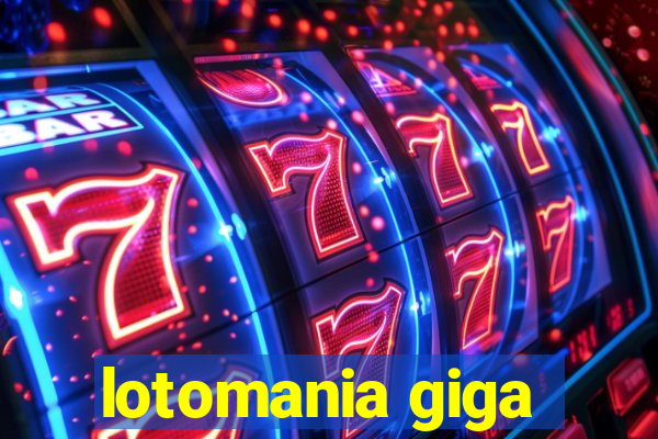 lotomania giga-sena